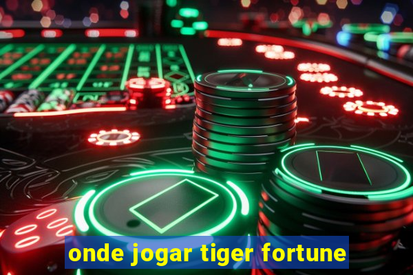 onde jogar tiger fortune